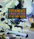 Experiments I Should Like Tried at My Own Death by Caryl Pagel