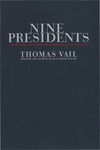 Nine Presidents: Character Sketches from Personal Interviews by Thomas Vail