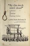 "By the Neck Until Dead" by John Stark Bellamy II