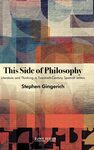 This side of philosophy: literature and thinking in twentieth-century Spanish letters by Stephen D. Gingerich