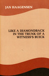 Like a Diamondback in the Trunk of a Witness’s Buick by Jan Haagensen