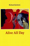 Alive All Day by Richard Jackson