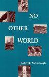 No Other World by Robert E. McDonough