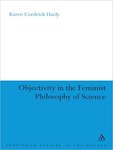 Objectivity in the Feminist Philosophy of Science by Karen Haely
