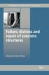 Failure, Distress and Repair of Concrete Structures by Norbert J. Delatte