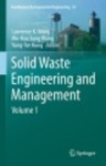 Solid Waste Engineering and Management. Volume 1 by Lawrence K. Wang, Mu-Hao Sung Wang, and Yung-Tse Hung