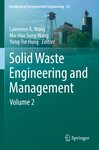 Solid Waste Engineering and Management. Volume 2 by Lawrence K. Wang, Mu-Hao Sung Wang, and Yung-Tse Hung