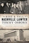 The Rise & Fall of Nashville Lawyer Tommy Osborn: Kennedy Convictions