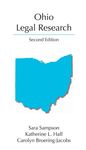 Ohio Legal Research by Carolyn Broering-Jacobs, Sara Sampson, and Katherine L. Hall