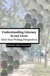 Understanding Literacy in Our Lives: First-Year Writing Perspectives by Julie Townsend