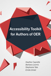 Accessibility Toolkit for Authors of OER by Heather E. Caprette MFA, Goodsett Mandi, Barbara Loomis, Stephanie Tate, and Emilie Zickel