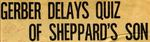 54/07/26 Gerber Delays Quiz Of Sheppard's Son by Cleveland Plain Dealer