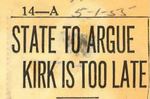 55/05/01 State To Argue Kirk Is Too Late by Cleveland Plain Dealer