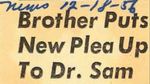 56/ 12/18 Brother puts new plea up to Dr. Sam