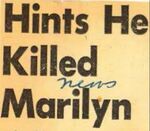 57/11/16 Hints He Killed Marilyn