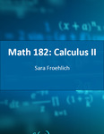 Math 182: Calculus II by Sara Froehlich