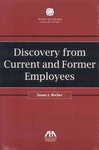 Discovery From Current and Former Employees by Susan J. Becker