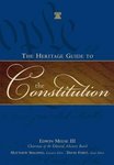 The Heritage Guide to the Constitution by David F. Forte, Edwin Meese, and Matthew Spalding
