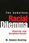 The Suburban Racial Dilemma: Housing and Neighborhoods by W Dennis Keating