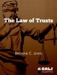 The Law of Trusts by Browne C. Lewis