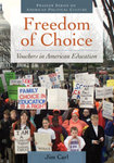 Freedom of Choice: Vouchers in American Education by James Carl