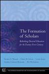 The Formation of Scholars : Rethinking Doctoral Education for the Twenty-first Century by George E. Walker