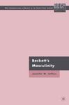 Beckett's Masculinity: New Interpretations of Beckett in 21st C