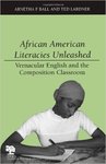 African American Literacies Unleashed Vernacular English and the Composition Classroom, 1st Edition