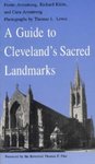 A Guide to Cleveland's Sacred Landmarks by Foster Armstrong, Richard Klein, Cara Armstrong, Thomas Lewis, and Thomas F. Pike