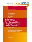 Indigenous Peoples and Real Estate Valuation (Research Issues in Real Estate) by Robert A. Simons, Rachel M. Malmgren, and Garrick Small