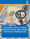 Municipal Fiscal Stress, Bankruptcies, and Other Financial Emergencies by Tatyana Guzman and Natalia Ermasova
